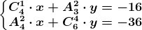 \left\\beginmatrix C4^1\cdot x+A3^2\cdot y=-16\\A4^2\cdot x+C6^4\cdot y=-36 \endmatrix\right.